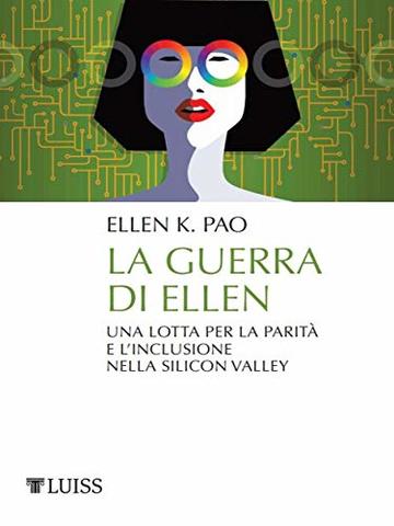 La guerra di Ellen: Una lotta per la parit&agrave; e l'inclusione nella Silicon Valley