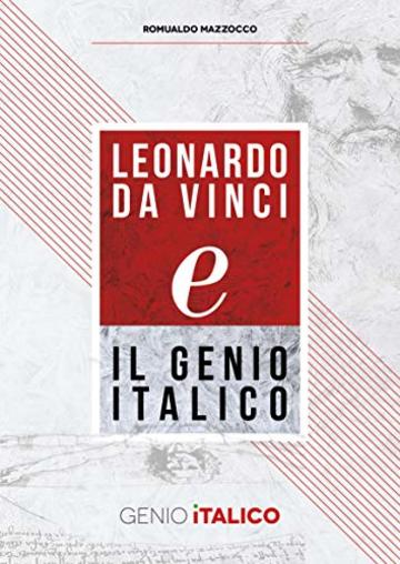 Leonardo Da Vinci (e) il Genio Italico - LDV500: Alla scoperta degli Eredi del pi&ugrave; grande Genio di tutti i tempi