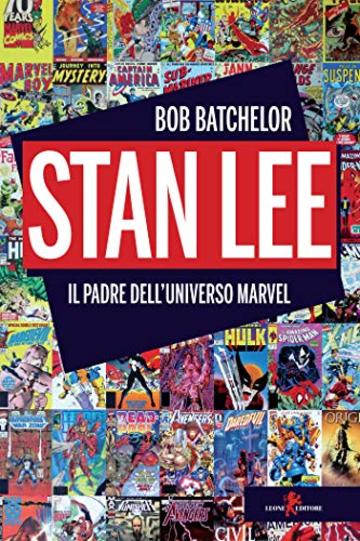 Stan Lee: Il padre dell&rsquo;universo Marvel