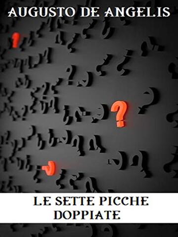 Le sette picche doppiate (GRANDI OPERE DI CRIMINALIT&Agrave; E MISTERO Vol. 9)