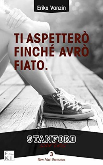 Ti aspetter&ograve; finch&eacute; avr&ograve; fiato (Stanford Series Vol. 3)