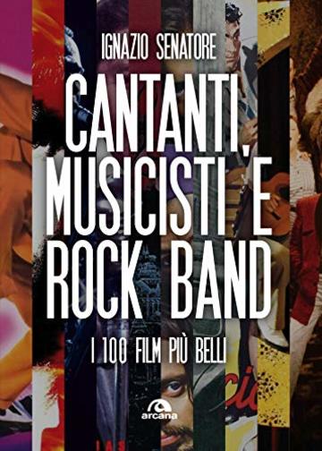 Cantanti, musicisti e rock band: I 100 film pi&ugrave; belli