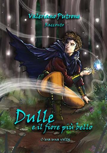 Dulle e il fiore pi&ugrave; bello (C'era una volta Vol. 1)