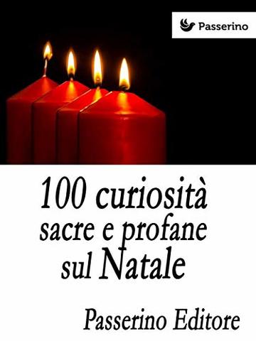100 curiosit&agrave; sacre e profane sul Natale