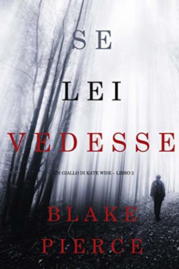Se lei vedesse (Un giallo di Kate Wise &ndash; Libro 2)