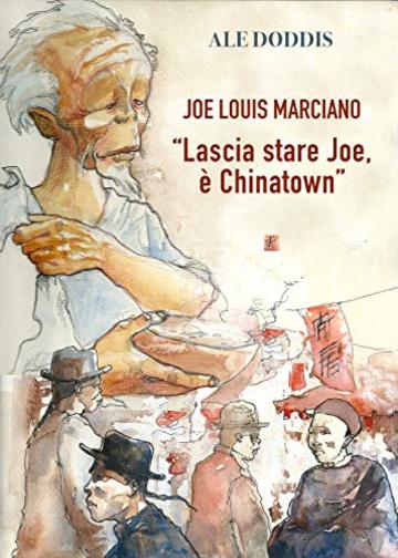 LAscia stare Joe, &egrave; Chinatown