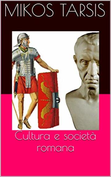Cultura e societ&agrave; romana