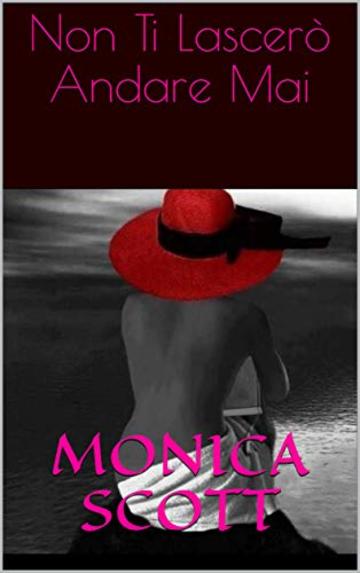 Non Ti Lascer&ograve; Andare Mai