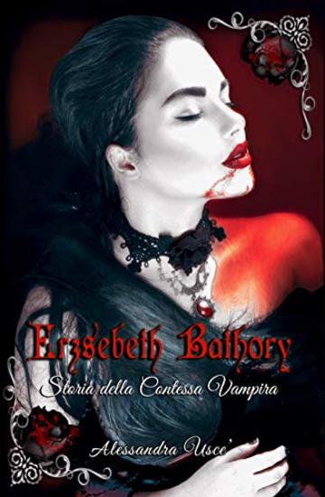 Erzs&egrave;beth Bathory Storia della Contessa Vampira