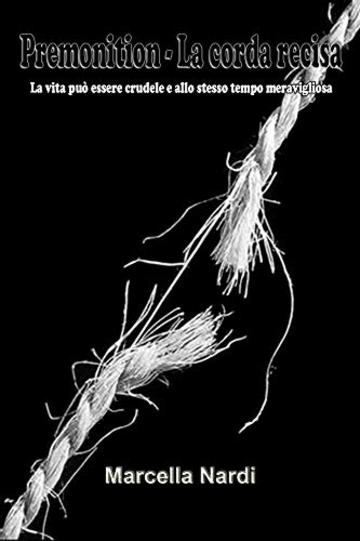 Premonition - La corda recisa: La vita pu&ograve; essere crudele e allo stesso tempo meravigliosa