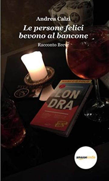 Le persone felici bevono al bancone (Racconto Breve)