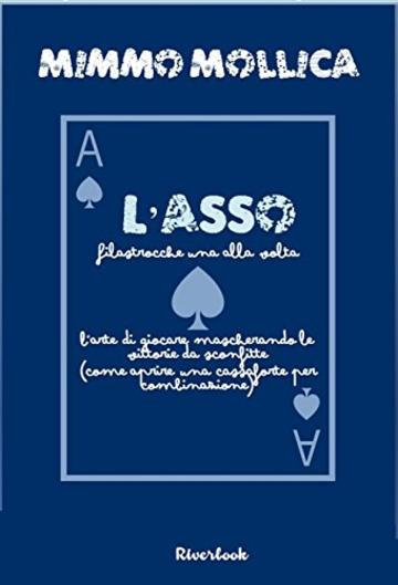 L'ASSO: L&rsquo;arte di giocare mascherando da sconfitte le vittorie  (Filastrocche una alla volta)
