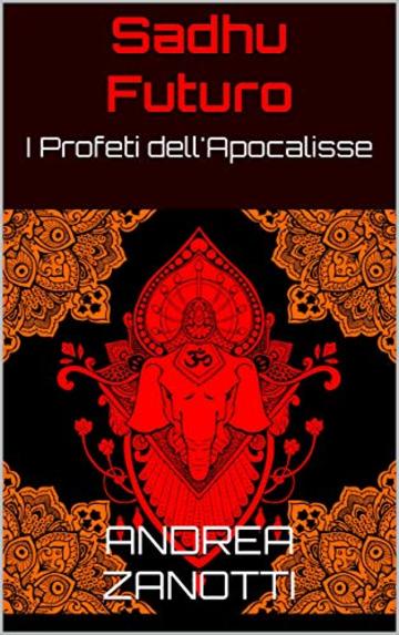 Sadhu Futuro: I Profeti dell'Apocalisse #0