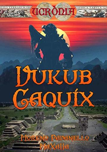 Vukub Caquix (Ucr&ograve;nia Vol. 7)