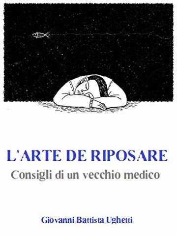 L&rsquo;arte di riposare: Consigli di un vecchio medico