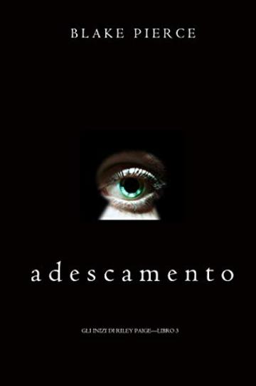 Adescamento (Gli Inizi di Riley Paige&mdash;Libro 3)