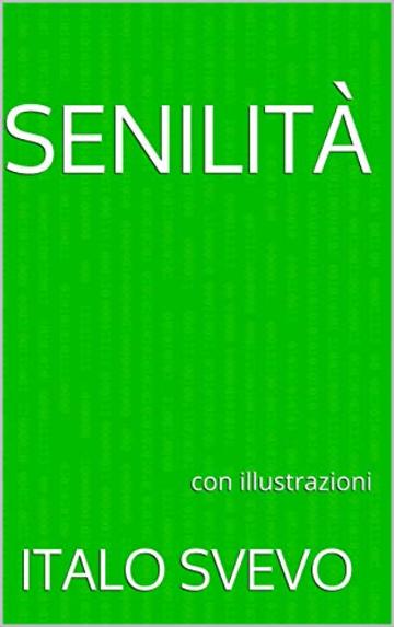 Senilit&agrave;: con illustrazioni (I libri delle vacanze Vol. 10)