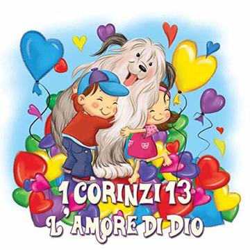 I Corinzi 13: L&rsquo;amore di Dio (Leggiamo La Bibbia Vol. 6)