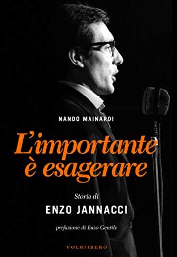 L'importante &egrave; esagerare: Storia di Enzo Jannacci