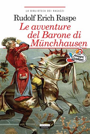Le avventure del barone di M&uuml;nchhausen: Ediz. integrale illustrata (La biblioteca dei ragazzi)