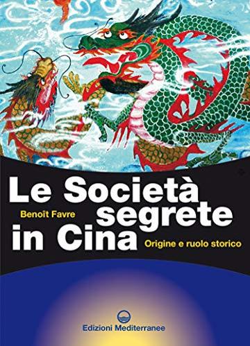 Le Societ&agrave; segrete in Cina: Origine e ruolo storico