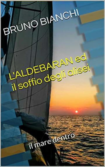 L' ALDEBARAN ed il soffio degli alisei: il mare dentro
