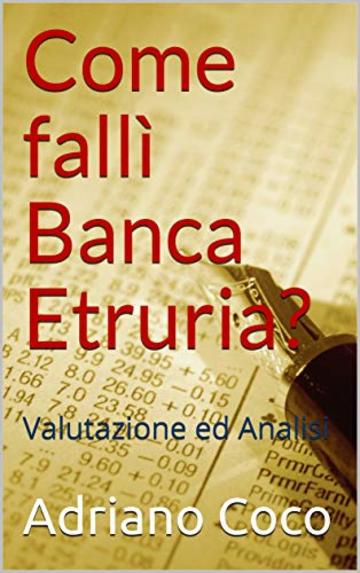 Come fall&igrave; Banca Etruria? : Valutazione ed Analisi