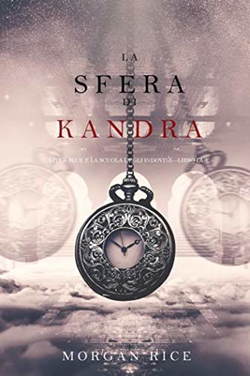 La Sfera di Kandra (Oliver Blue e la Scuola degli Indovini&mdash;Libro Due)