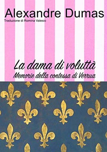 La dama di volutt&agrave;: Memorie della contessa di Verrua