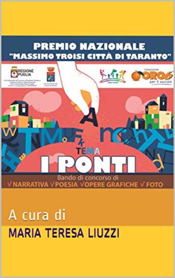I Ponti: Premio Nazionale Massimo Troisi citt&agrave; di Taranto 2&deg; Edizione