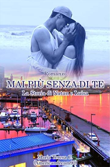 MAI PI&Ugrave; SENZA DI TE : La storia di Natan Walker e Luisa Potter (THE BROTHER WALKER SERIES Vol. 2)