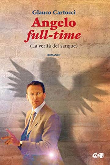 Angelo full-time: (La verit&agrave; del sangue)