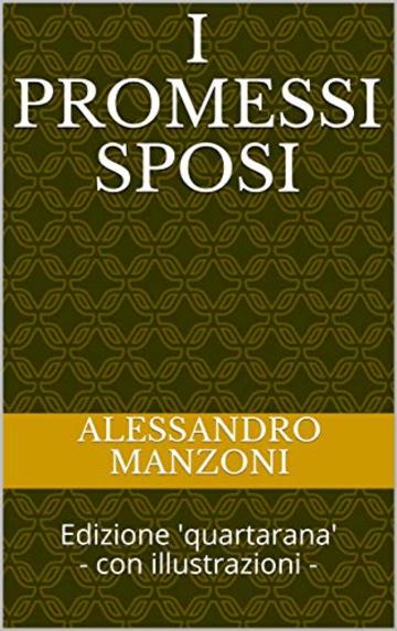 I PROMESSI SPOSI : Edizione 'quartarana' - con illustrazioni -