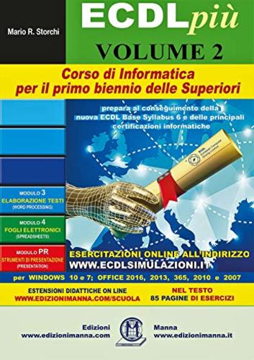 ECDL pi&ugrave;. Corso di Informatica per il primo biennio delle superiori con esercitazioni online. Volume 2: Elaboratori di testo; Fogli elettronici; Strumenti di presentazione