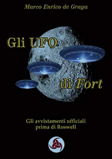 Gli UFO di Fort: Gli avvistamenti ufficiali prima di Roswell