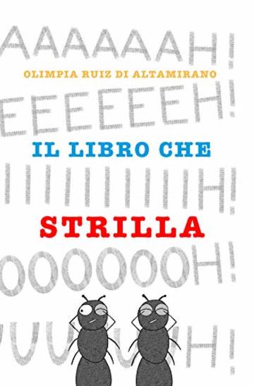 Il libro che strilla: &Egrave; impossibile leggerlo a bassa voce...
