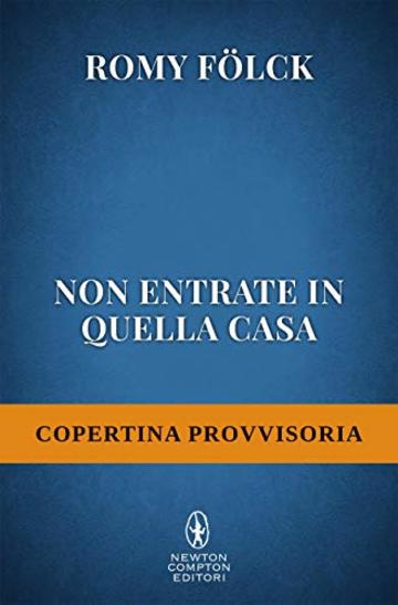 Non entrate in quella casa