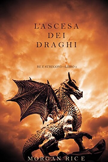 L&rsquo;ascesa dei Draghi (Re e Stregoni&mdash;Libro 1)