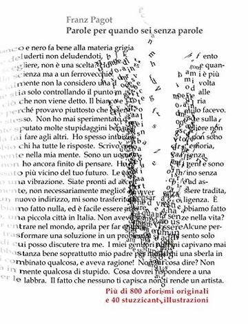 Parole per quando sei senza parole: Pi&ugrave; di 800 aforismi originali e 40 stuzzicanti  illustrazioni