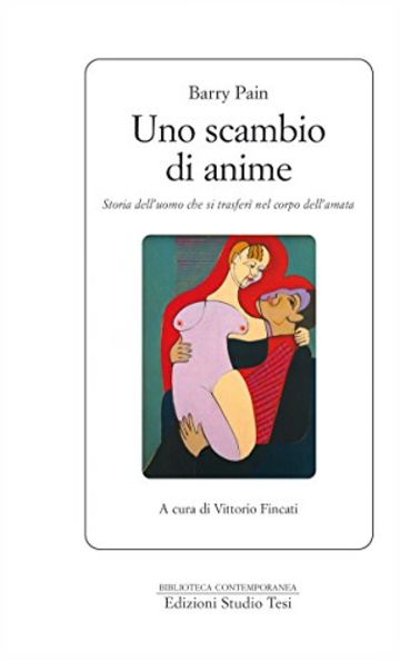 Uno scambio di anime: storia dell'uomo che si trasfer&igrave; nel corpo dell'amata