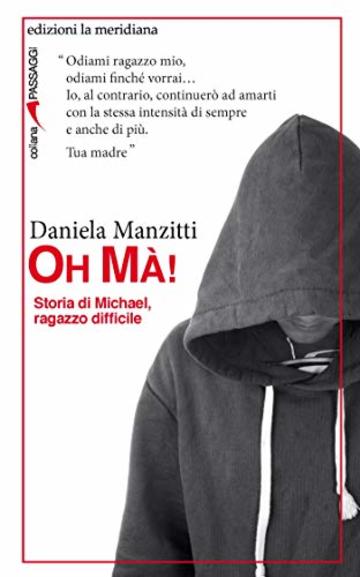 Oh M&agrave;!: Storia di Michael, ragazzo difficile (Passaggi)