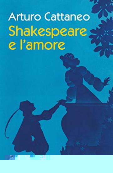 Shakespeare e l'amore (Piccola biblioteca Einaudi. I Maverick)