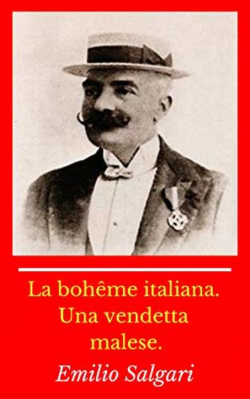 La boh&ecirc;me italiana. Una vendetta malese: Illustrato