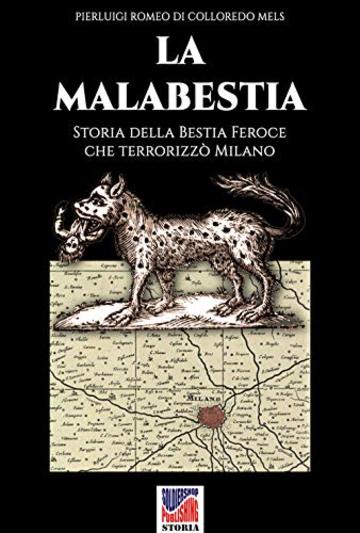 La malabestia: Storia della Bestia Feroce che terrorizz&ograve; Milano