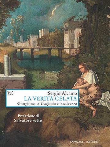 La verit&agrave; celata: Giorgione, la Tempesta e la salvezza