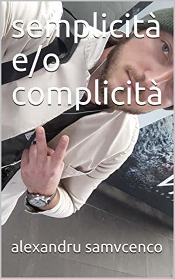 semplicit&agrave; e/o complicit&agrave;