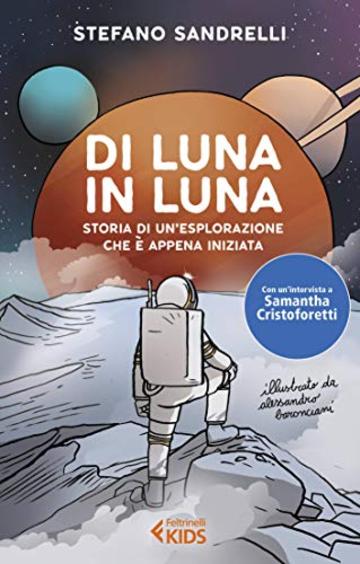 Di Luna in luna: Storia di un'esplorazione che &egrave; appena iniziata