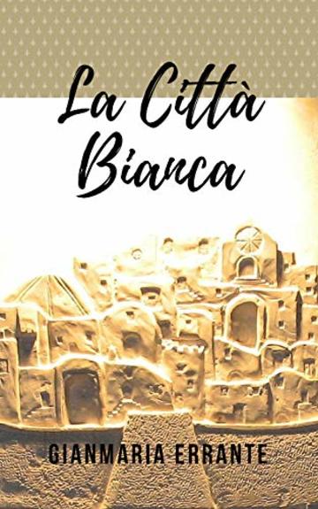 La Citt&agrave; Bianca (Trilogia della Pietra Vol. 1)