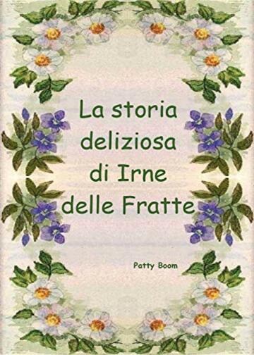 La storia deliziosa di Irne delle Fratte