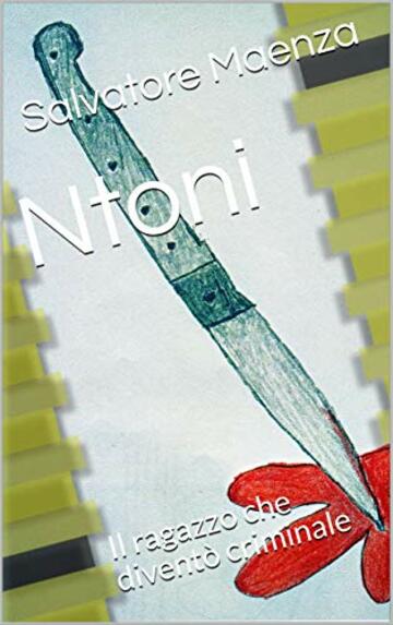 Ntoni: Il ragazzo che divent&ograve; criminale
